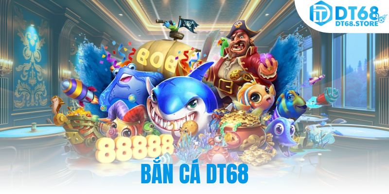 Đấu Trường Bắn Cá DT68