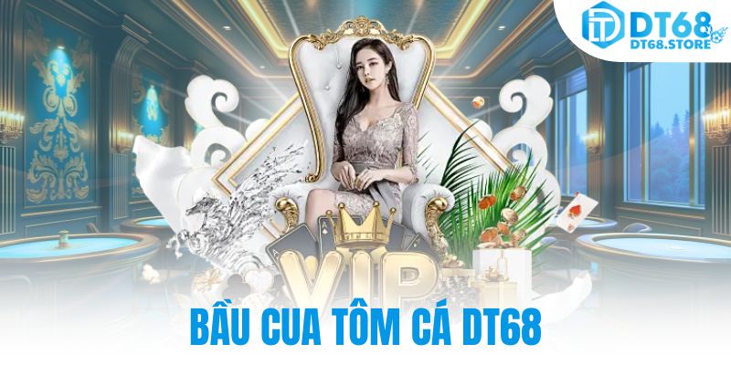 Bầu Cua Tôm Cá DT68
