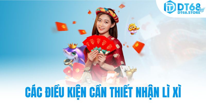 Các điều kiện cần thiết nhận lì xì