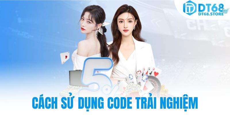 Cách sử dụng code trải nghiệm