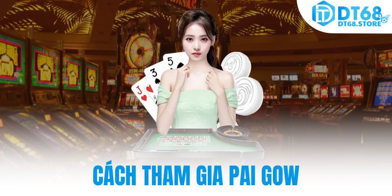 Cách tham gia Pao Gow