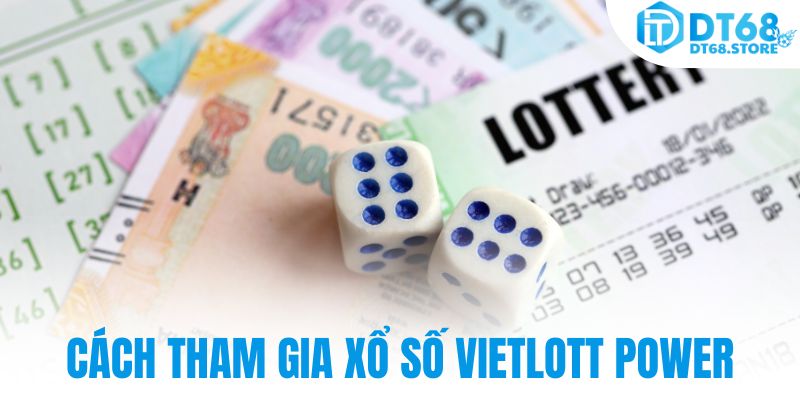 Cách tham gia xổ số Vietlott Power