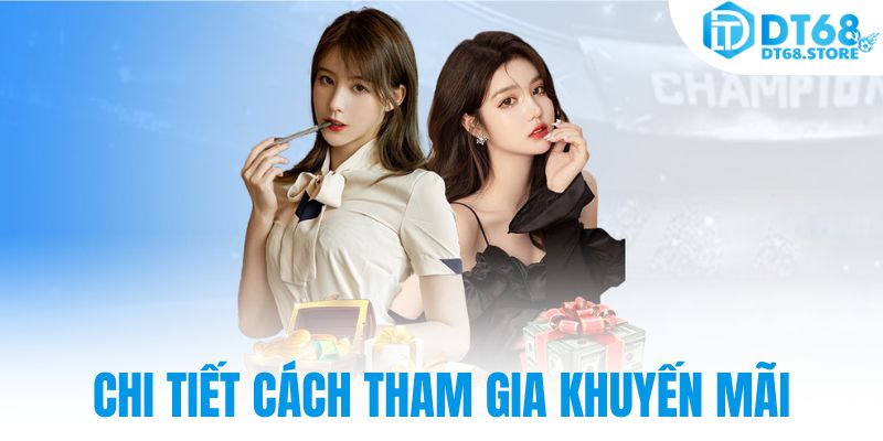 Chi tiết cách tham gia khuyến mãi