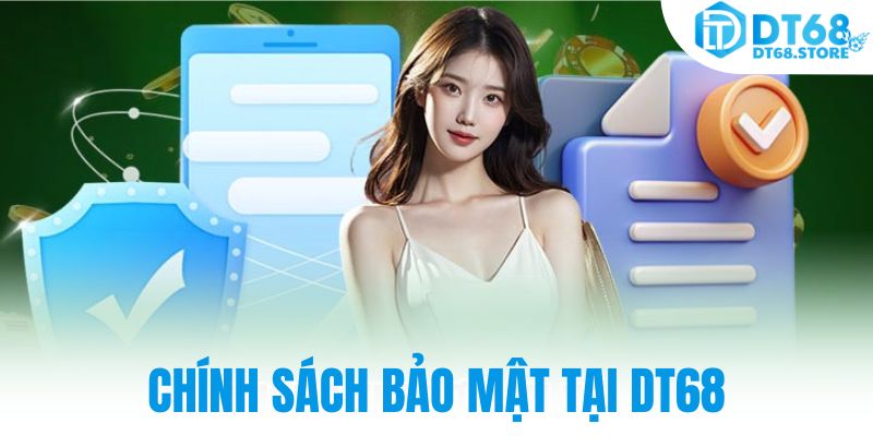 chính sách bảo mật tại dt68