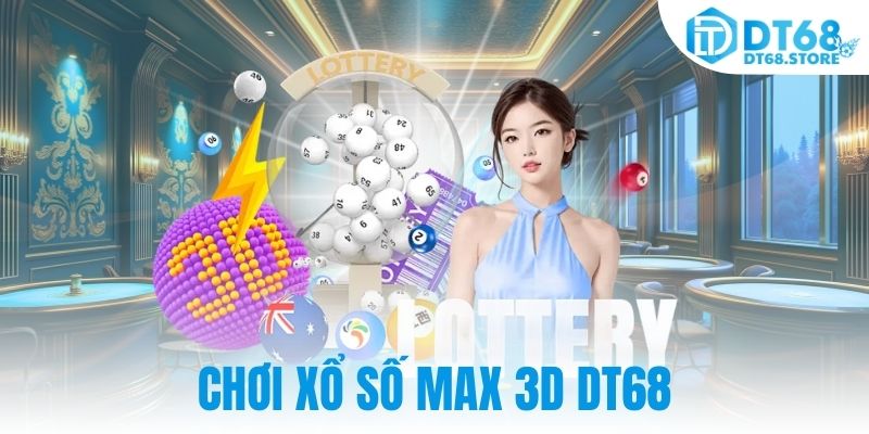 Chơi xổ số Max 3D DT68