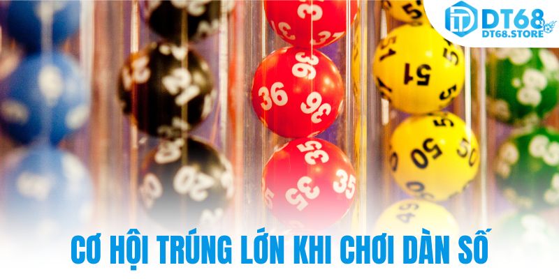 Cơ hội trúng lớn khi chơi dàn số