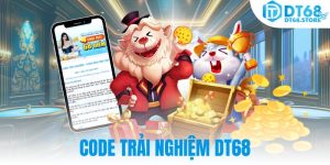 Nhận code trải nghiệm DT68