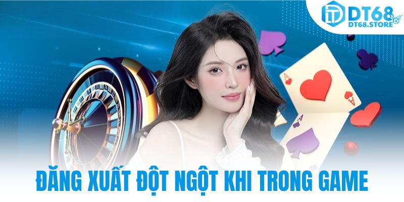 Đăng xuất đột ngột khi trong game