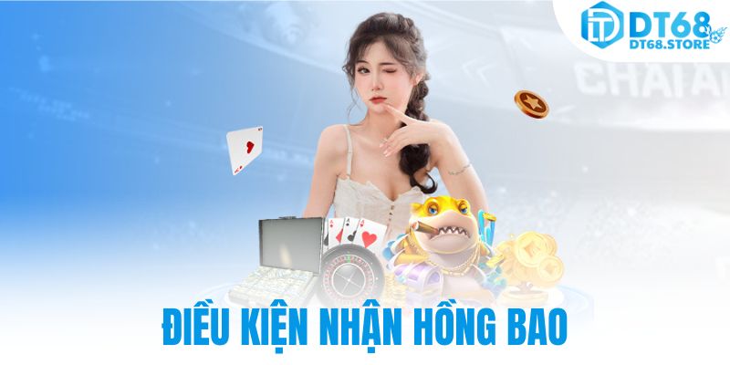 Điều kiện nhận hồng bao