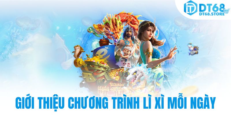 Giới thiệu chương trình lì xì mỗi ngày