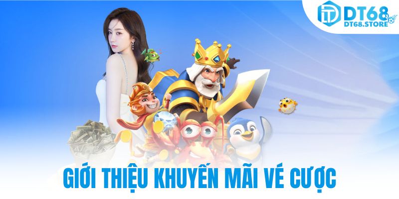 Giới thiệu khuyến mãi vé cược