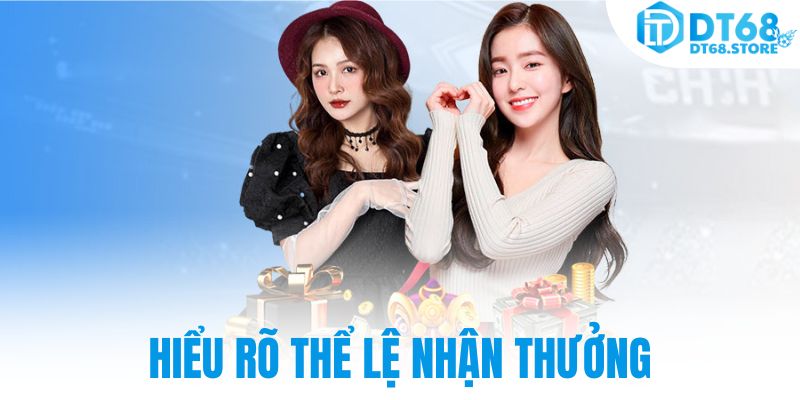 Hiểu rõ thể lệ nhận thưởng