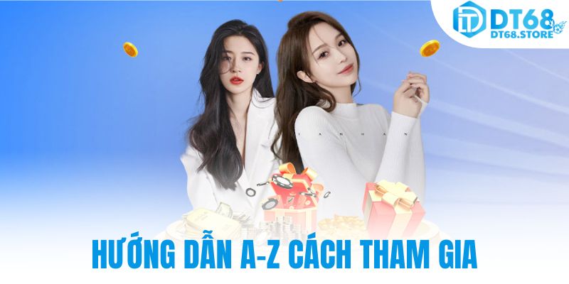 Hướng dẫn A-Z cách tham gia
