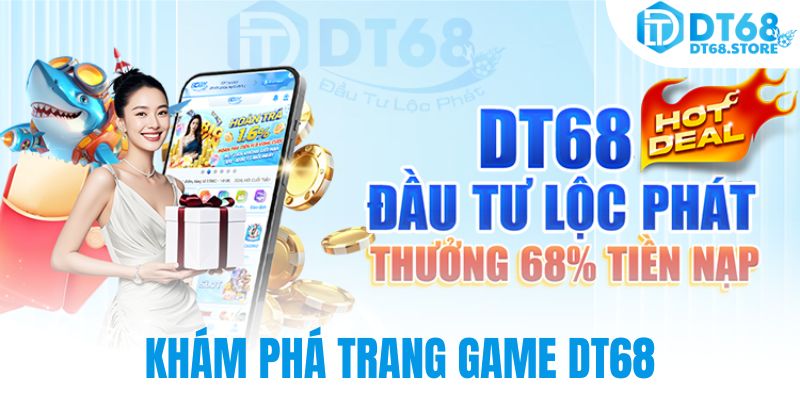 Khám phá trang game DT68