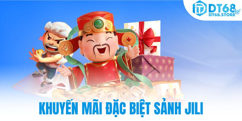 Khuyến mãi đặc biệt sảnh Jili