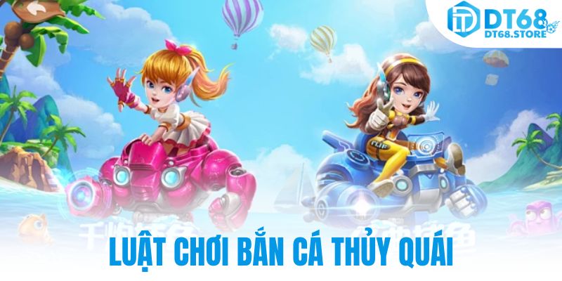 Luật chơi bắn cá thủy quái