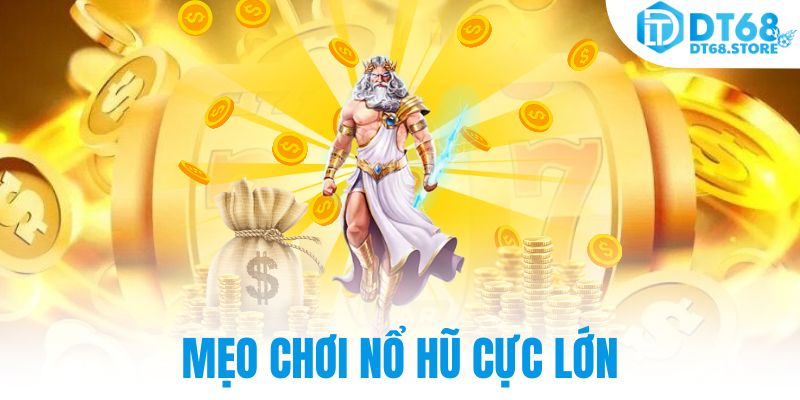 Mẹo chơi nổ hũ cực lớn