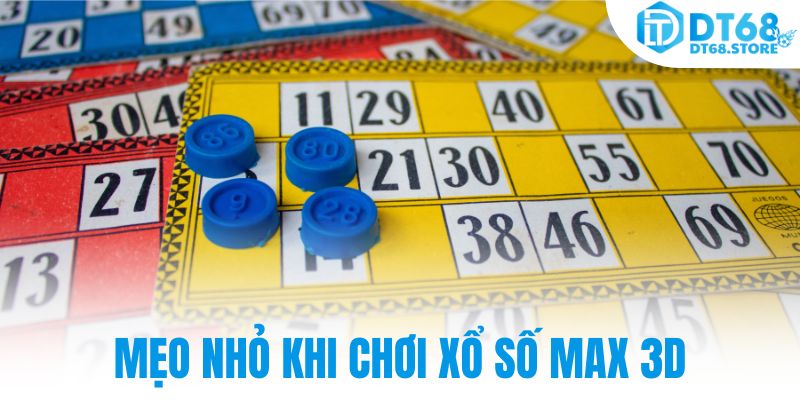 Mẹo nhỏ khi chơi xổ số Max 3D