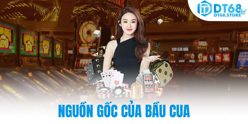 Nguồn gốc của bầu cua