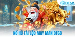 Nổ hũ tài lộc may mắn DT68