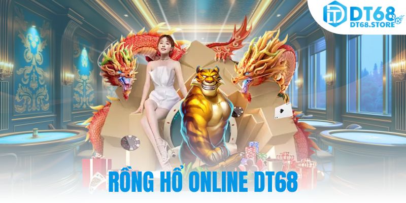 Rồng Hổ Online DT68