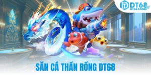 Săn cá Thần Rồng DT68