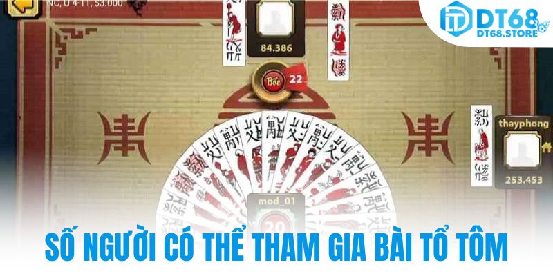 Số người có thể tham gia bài tổ tôm