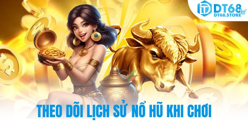 Theo dõi lịch sử nũ hổ khi chơi