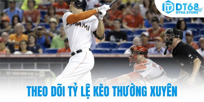 Theo dõi tỷ lệ kèo thường xuyên