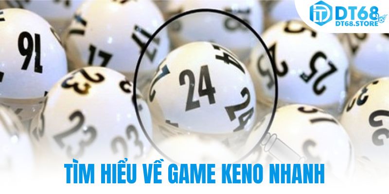 Tìm hiểu về game Keno nhanh