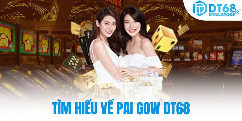 Tìm hiểu về Pai Gow DT68