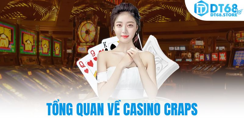 Tổng quan về Casino Craps