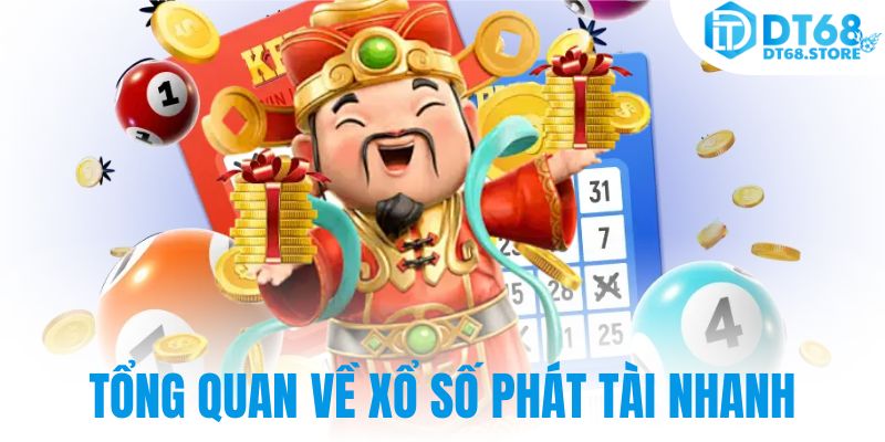 Tổng quan về xổ số phát tài nhanh