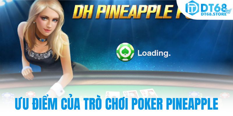 Ưu điểm của trò chơi Poker Pineapple