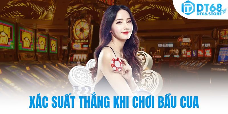 Xác suất thắng khi chơi bầu cua