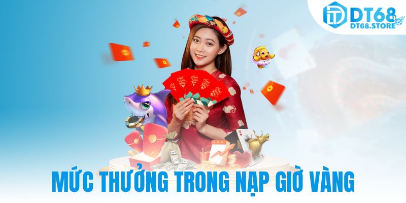 Các mức thưởng trong thưởng nạp giờ vàng