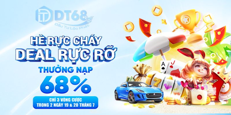Hè Rực Cháy – Deal Rực Lửa DT68